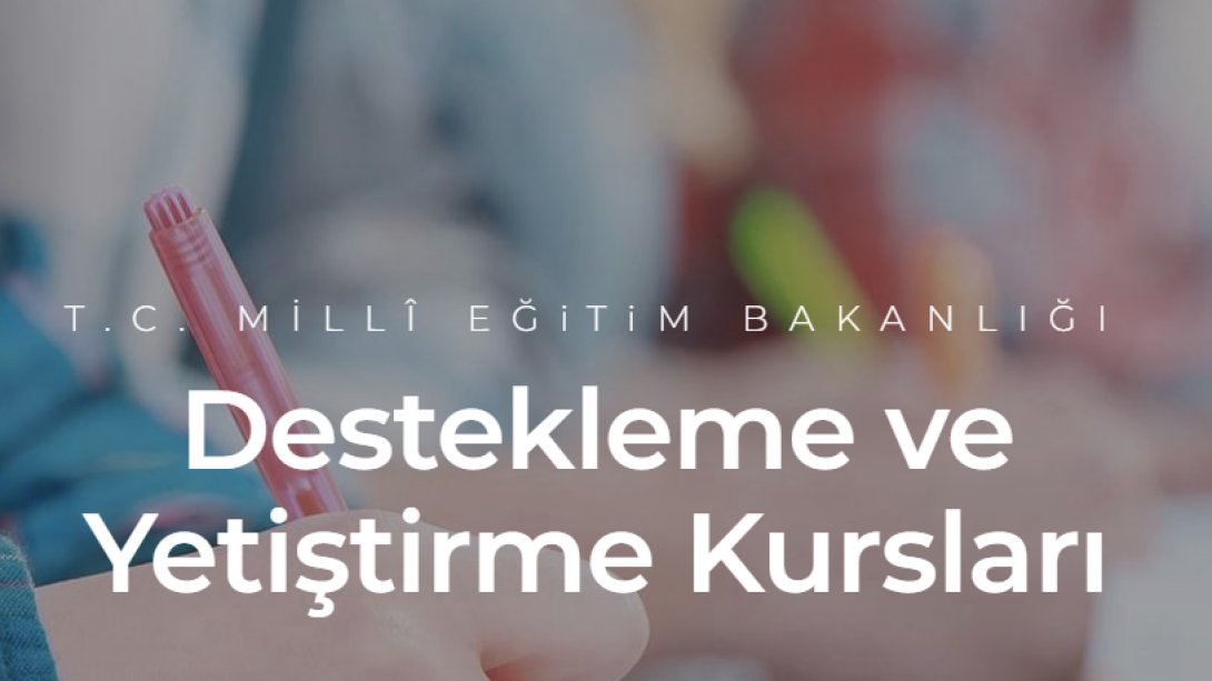 DESTEKLEME VE YETİŞTİRME KURSLARI BAŞVURULARI BAŞLADI